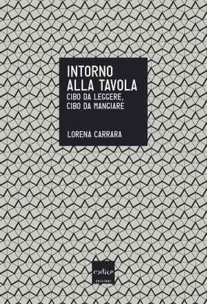 Cover of the book Intorno alla tavola. Cibo da pensare, cibo da mangiare by Vittorio Girotto, Telmo Pievani, Giorgio Vallortigara