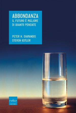 Cover of the book Abbondanza. Il futuro è migliore di quanto pensiate by Cristina Amoretti, Nicla Vassallo