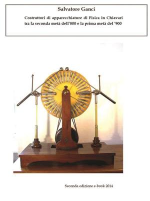 Cover of the book Costruttori di apparecchiature di Fisica in Chiavari tra la seconda metà dell’800 e la prima metà del ‘900 by Chiara Piunno