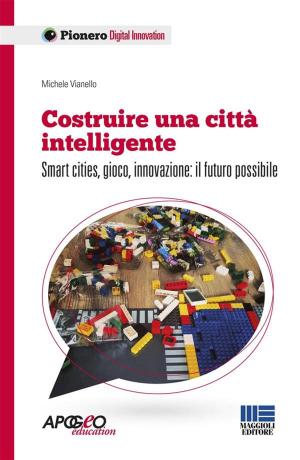Cover of the book Costruire una città intelligente by Gaetano Irollo, Daniela Irollo