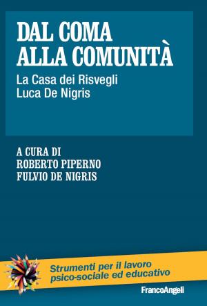 Cover of the book Dal coma alla comunità. La Casa dei Risvegli Luca De Nigris by Adriana S. Sferra
