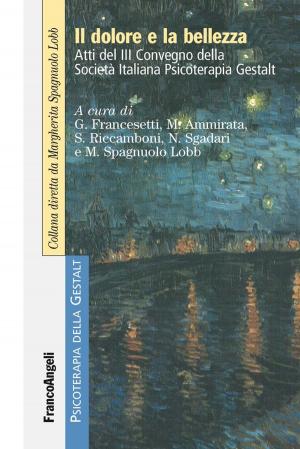 Cover of the book Il dolore e la Bellezza. Atti del III Convegno della Società Italiana Psicoterapia Gestalt by Claudio Detogni
