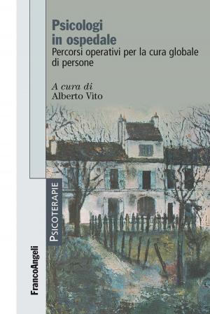 Cover of the book Psicologi in ospedale. Percorsi operativi per la cura globale di persone by Cristina Mariani, Rosanna Crocco