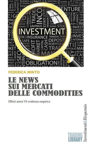 Cover of the book Le News Sui Mercati Delle Commodities by Dr. Jenn MD