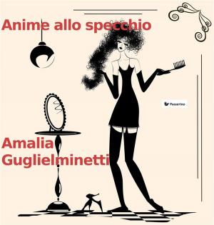 Cover of the book Anime allo specchio by Passerino Editore