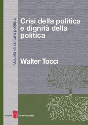 Cover of Crisi della politica e dignità della politica