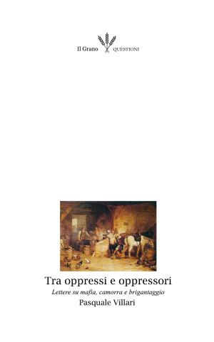 Cover of the book Tra oppressi e oppressori. Lettere su mafia, camorra e brigantaggio by Jean-Paul Marat, Raffaele Manduca, Placido Currò