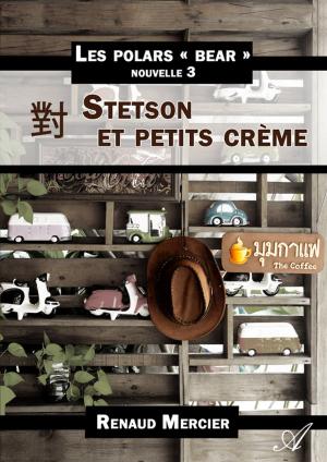 Cover of the book Stetson et petits crème by Jean-Jacques Blanc
