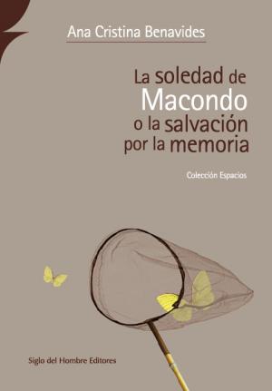 bigCover of the book La soledad de macondo o la salvación por la memoria by 