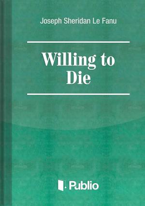 Cover of the book Willing to Die by Peter Poczai