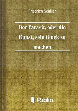 Cover of the book Der Parasit, oder die Kunst, sein Glueck zu machen by Gerda Green