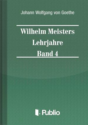 Book cover of Wilhelm Meisters Lehrjahre Band 4
