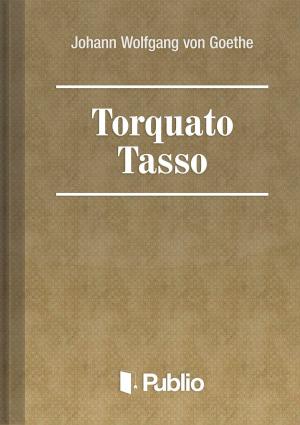 Cover of the book Torquato Tasso by Johann Wolfgang von Goethe