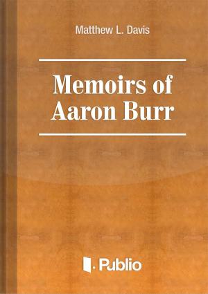 Cover of the book Memoirs of Aaron Burr by Tatiana Hrivíková (ed.)