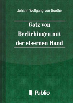 Cover of the book Goetz von Berlichingen mit der eisernen Hand by Aradi Kata