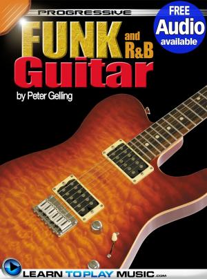Cover of the book Funk and R&B Guitar Lessons for Beginners by LearnToPlayMusic.com, Brett Duncan
