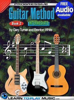 Cover of the book Progressive Guitar Method - Book 2 by LearnToPlayMusic.com, Brett Duncan, Peter Gelling, Justin Williams