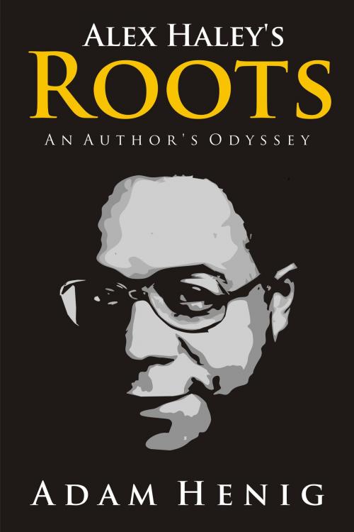 Cover of the book Alex Haley Roots by Adam Henig, Adam Henig