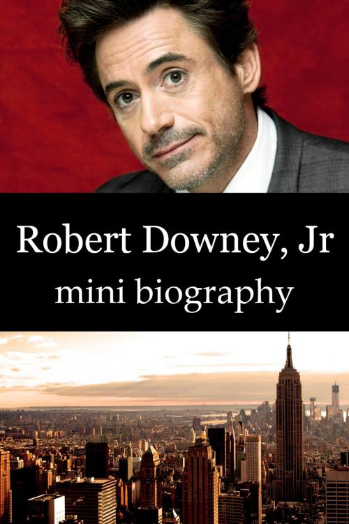 Cover of the book Robert Downey Jr Mini Biography by eBios, eBios