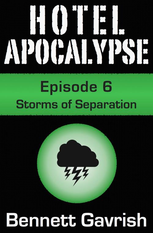 Cover of the book Hotel Apocalypse #6: Storms of Separation by Bennett Gavrish, Bennett Gavrish