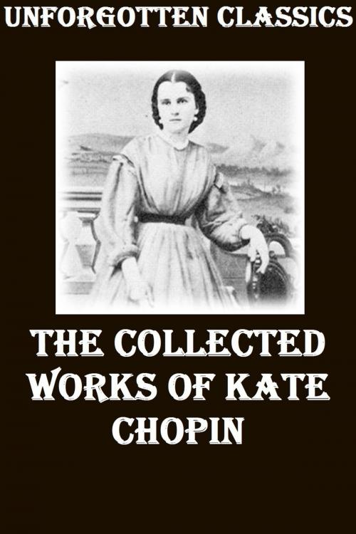 Cover of the book The Collective Works of Kate Chopin by Kate Chopin, Liongate Press
