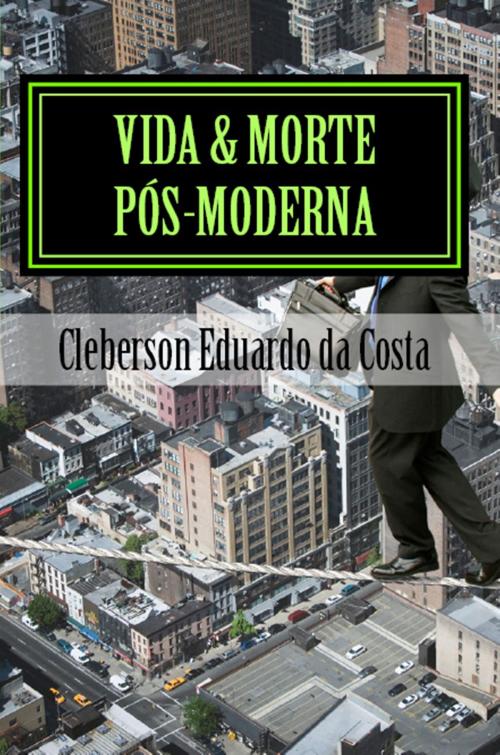Cover of the book VIDA & MORTE PÓS-MODERNA by CLEBERSON EDUARDO DA COSTA, CREATESPACE