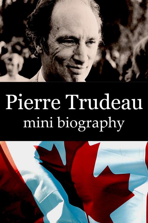 Cover of the book Pierre Trudeau Mini Biography by eBios, eBios