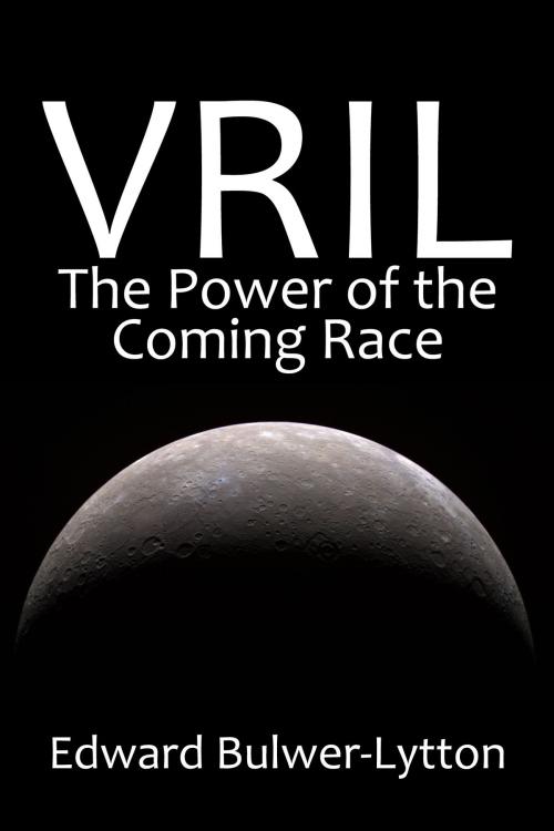 Cover of the book Vril, the Power of the Coming Race by Edward Bulwer-Lytton, Halcyon Press Ltd.