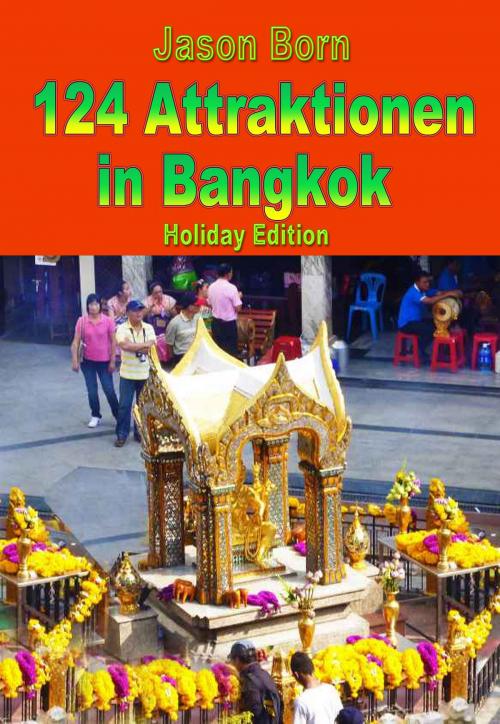 Cover of the book 124 Attraktionen in Bangkok by Jason Born, Dhanyam E-Book Publishing