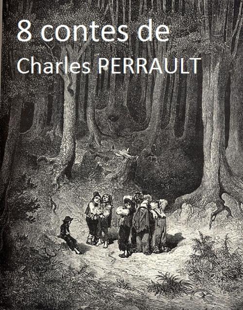 Cover of the book 8 contes de Charles PERRAULT by Charles PERRAULT, Line BONNEVILLE, Line.B