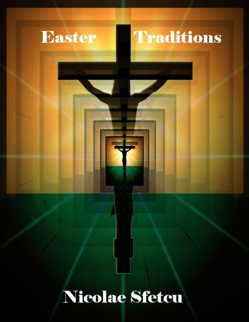 Cover of the book Easter Traditions by Nicolae Sfetcu, Nicolae Sfetcu