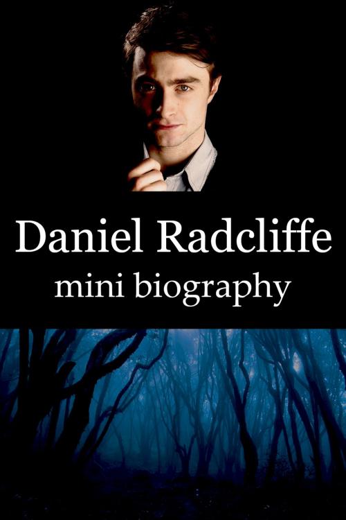 Cover of the book Daniel Radcliffe Mini Biography by eBios, eBios