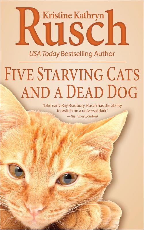 Cover of the book Five Starving Cats and a Dead Dog by Kristine Kathryn Rusch, WMG Publishing Incorporated
