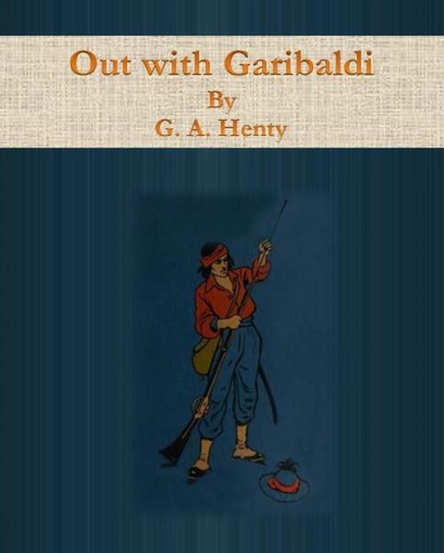 Cover of the book Out with Garibaldi by G. A. Henty, cbook
