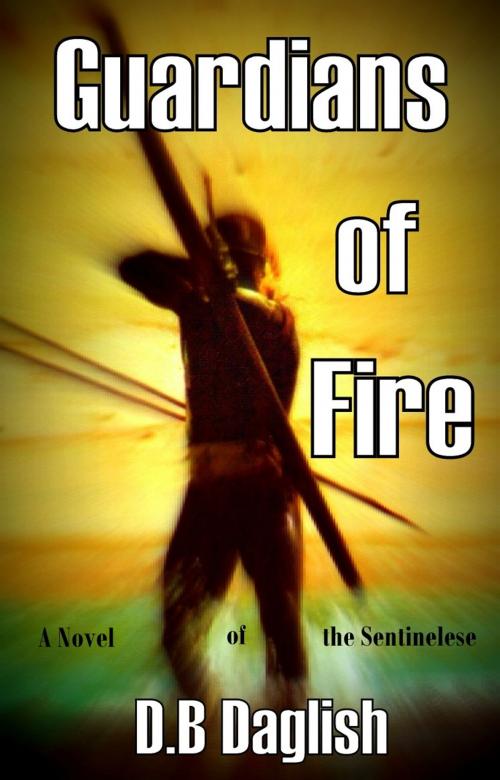 Cover of the book GUARDIANS of FIRE by DB Daglish, Naquadah Publishing