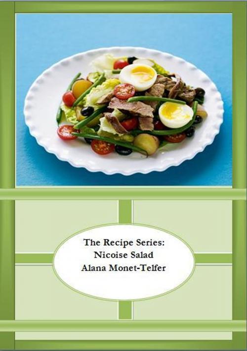 Cover of the book The Recipe Series: Nicoise Salad by Alana Monet-Telfer, Alana Monet-Telfer