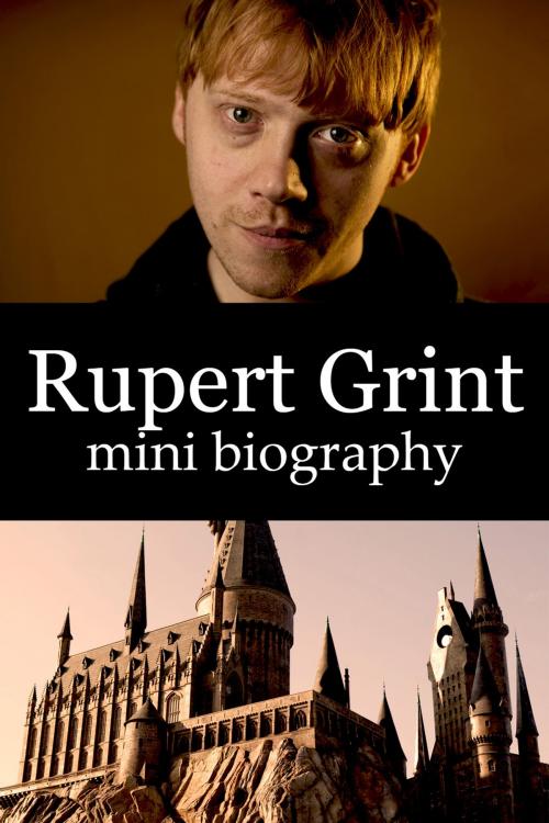 Cover of the book Rupert Grint Mini Biography by eBios, eBios