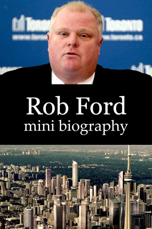 Cover of the book Rob Ford Mini Biography by eBios, eBios