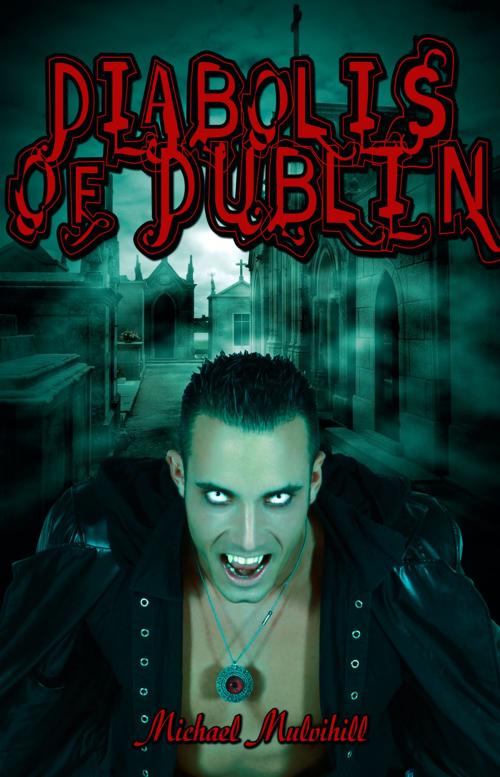 Cover of the book Diabolis of Dublin by Michael Mulvihill, Michael Mulvihill