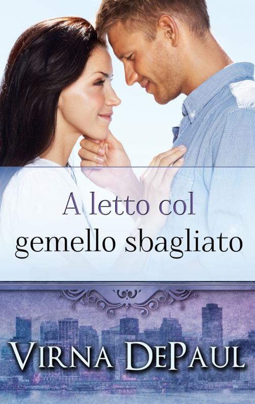 Cover of the book A Letto Col Gemello Sbagliato by Virna DePaul, Virna DePaul