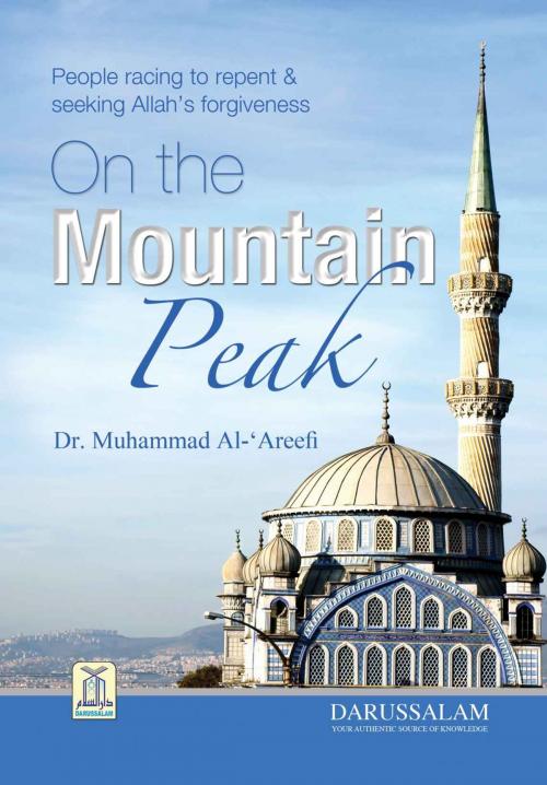 Cover of the book On The Mountain Peak by Darussalam Publishers, Dr. Muhammad Al Arifee, Darussalam Publishers