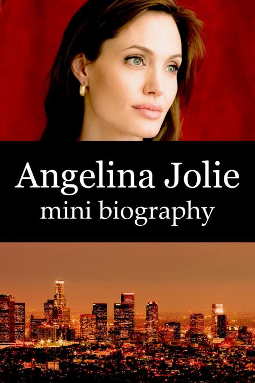 Cover of the book Angelina Jolie Mini Biography by eBios, eBios