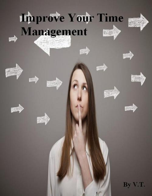 Cover of the book Improve Your Time Management by V.T., V.T.