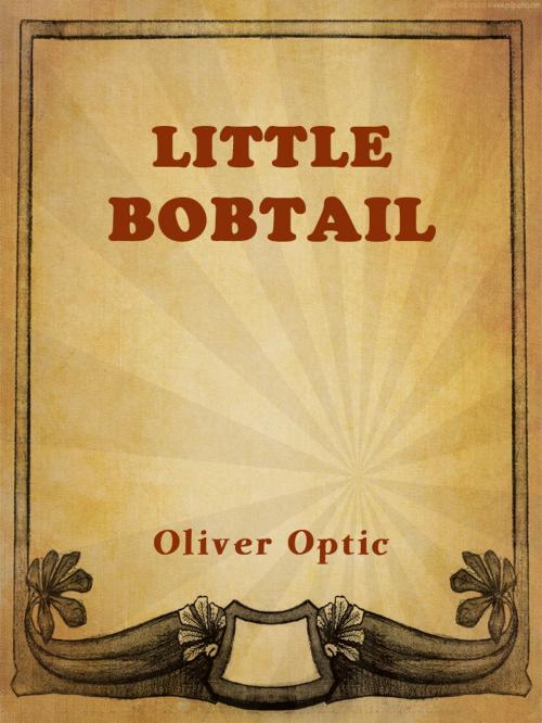 Cover of the book Little Bobtail by Oliver Optic (William T. Adams), AppsPublisher