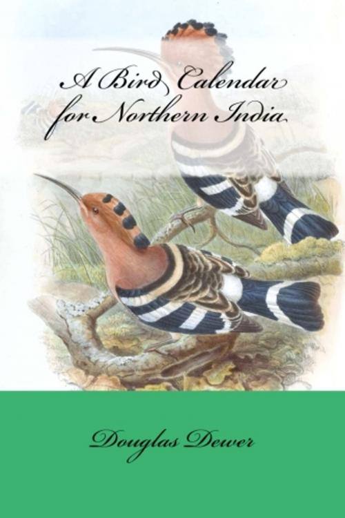 Cover of the book A Bird Calendar for Northern India by Douglas Dewer, True North