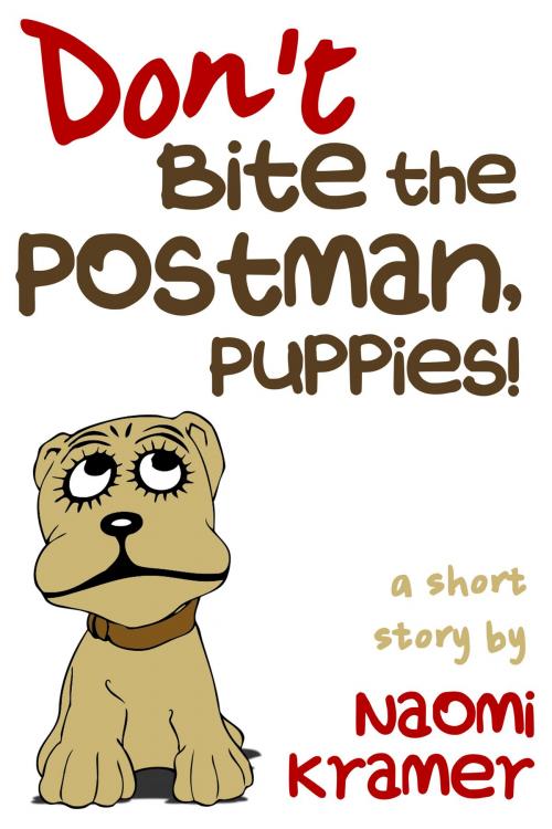 Cover of the book Don't Bite the Postman, Puppies! by Naomi Kramer, Naomi Kramer