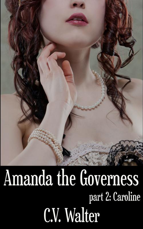 Cover of the book Amanda the Governess: Caroline by C.V. Walter, Aphrodite's Pearl