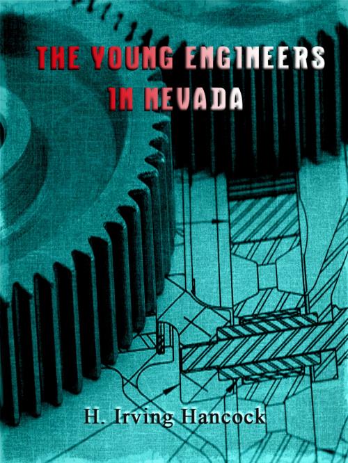 Cover of the book The Young Engineers In Nevada by H. Irving Hancock, AppsPublisher