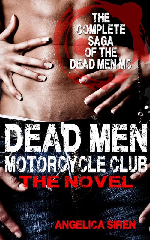 Cover of the book Dead Men Motorcycle Club – The Novel (Motorcycle Club Romance) by Angelica Siren, Angelica Siren