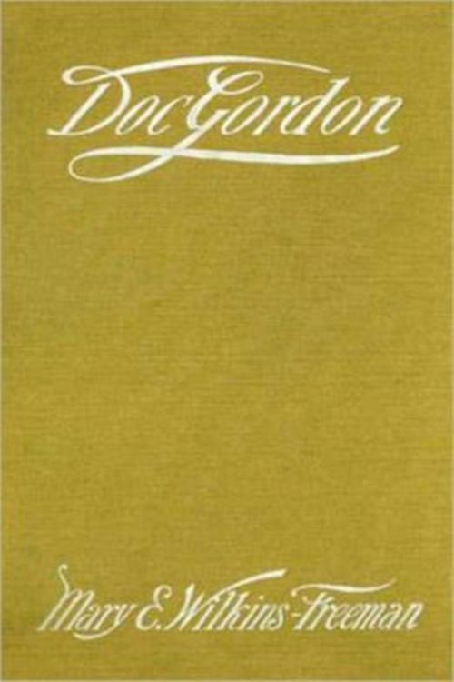 Cover of the book Doc Gordon by Mary Wilkins Freeman, Classic Mysteries